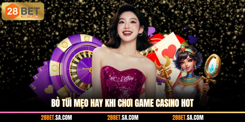Bỏ túi mẹo hay khi chơi game casino hot