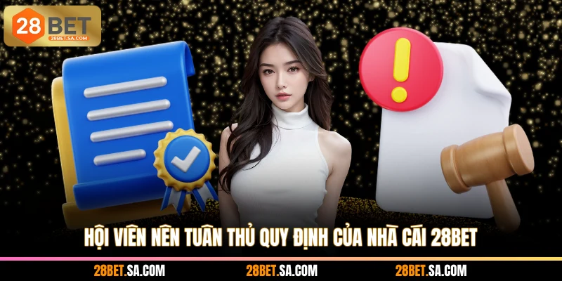 Hội viên nên tuân thủ quy định của nhà cái 28BET