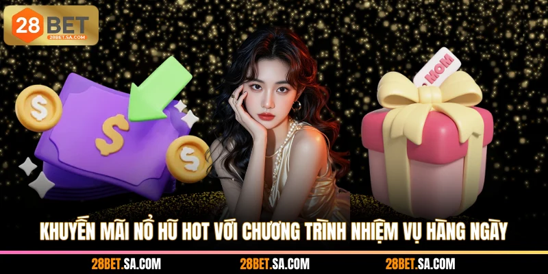 Khuyến mãi nổ hũ hot với chương trình nhiệm vụ hàng ngày