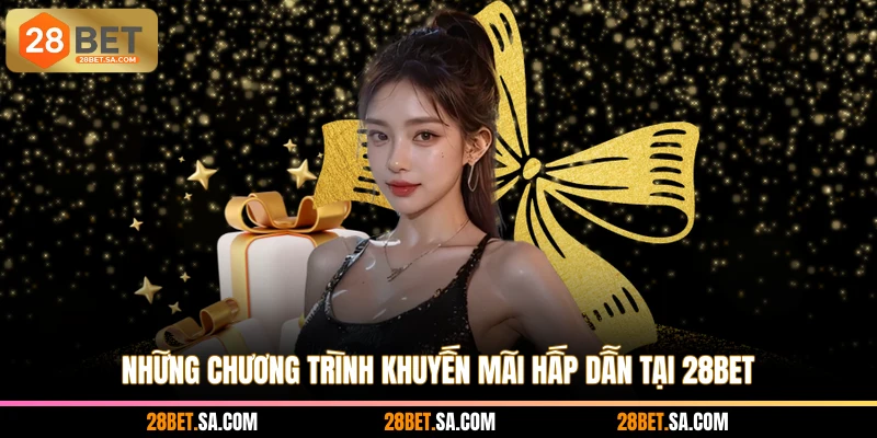 Những chương trình khuyến mãi hấp dẫn tại 28BET