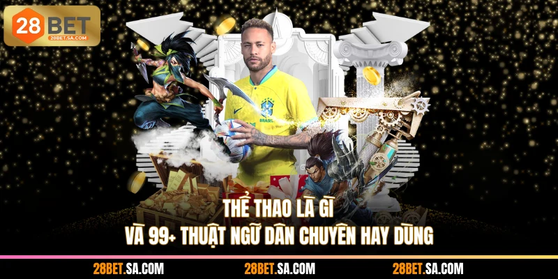 Thể Thao Là Gì Và 99+ Thuật Ngữ Dân Chuyên Hay Dùng