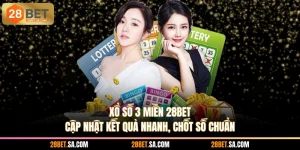 Xổ Số 3 Miền 28BET - Cập Nhật Kết Quả Nhanh, Chốt Số Chuẩn